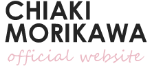 CHIAKI MORIKAWA official website